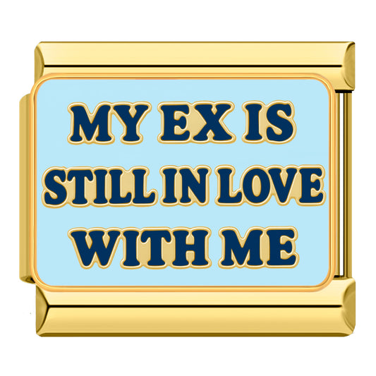 "My ex is still in love with me"