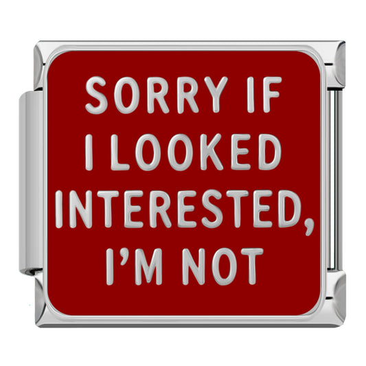 "Sorry if i looked interested, I´m not" Silber